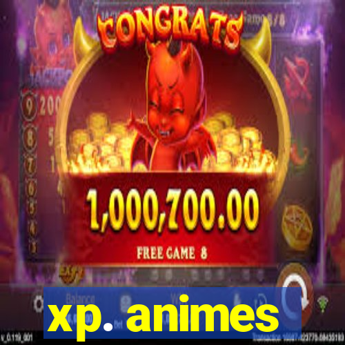 xp. animes